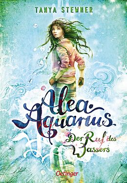 Fester Einband Alea Aquarius 1. Der Ruf des Wassers von Tanya Stewner