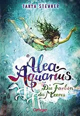 Fester Einband Alea Aquarius 2. Die Farben des Meeres von Tanya Stewner