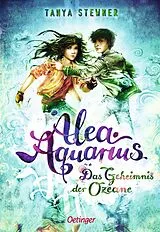 Fester Einband Alea Aquarius 3. Das Geheimnis der Ozeane von Tanya Stewner