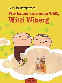 Fester Einband Wir bauen eine neue Welt, Willi Wiberg von Gunilla Bergström