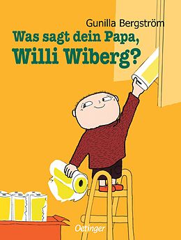 Fester Einband Was sagt dein Papa, Willi Wiberg? von Gunilla Bergström