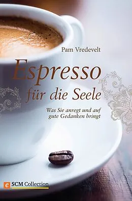 E-Book (epub) Espresso für die Seele von Pam Vredevelt