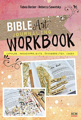 Fester Einband Bible Art Journaling Workbook von Tabea Becker, Rebecca Sawatsky