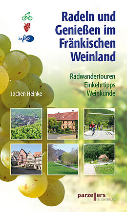 Kartonierter Einband Radeln und Genießen im Fränkischen Weinland von Jochen Heinke