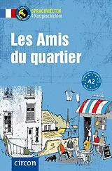 Kartonierter Einband Les Amis du quartier von Marc Dr. Blancher, Antoine Rossi, Clémence Suek