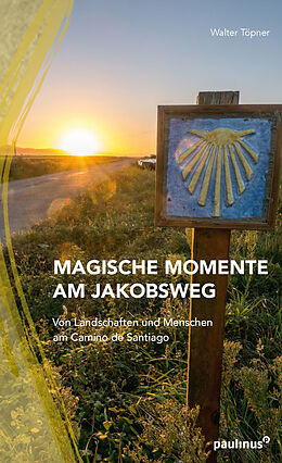 Kartonierter Einband Magische Momente am Jakobsweg von Walter Töpner