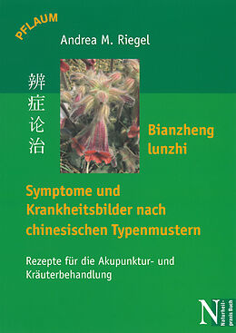Paperback Bianzheng lunzhi - Symptome und Krankheitsbilder nach chinesischen Typenmustern von Andreas M. Riegel