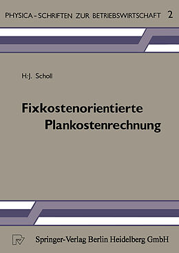 Kartonierter Einband Fixkostenorientierte Plankostenrechnung von H.-J. Scholl