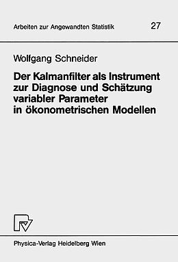 Kartonierter Einband Der Kalmanfilter als Instrument zur Diagnose und Schätzung variabler Parameter in ökonometrischen Modellen von W. Schneider