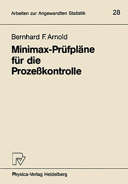Kartonierter Einband Minimax-Prüfpläne für die Prozeßkontrolle von Bernhard F. Arnold
