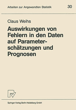 Kartonierter Einband Auswirkungen von Fehlern in den Daten auf Parameterschätzungen und Prognosen von Claus Weihs