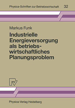 Kartonierter Einband Industrielle Energieversorgung als betriebswirtschaftliches Planungsproblem von Markus Funk