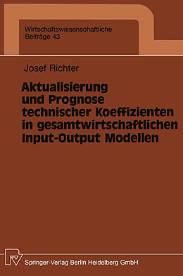 Kartonierter Einband Aktualisierung und Prognose technischer Koeffizienten in gesamtwirtschaftlichen Input-Output Modellen von Josef Richter