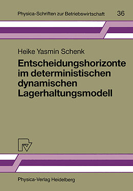 Kartonierter Einband Entscheidungshorizonte im deterministischen dynamischen Lagerhaltungsmodell von Heike Y. Schenk