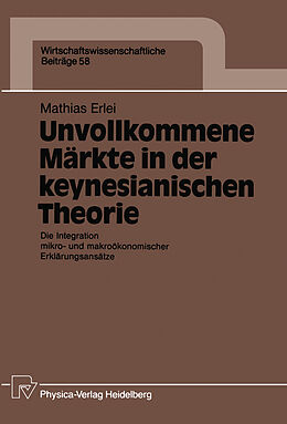 Kartonierter Einband Unvollkommene Märkte in der keynesianischen Theorie von Mathias Erlei