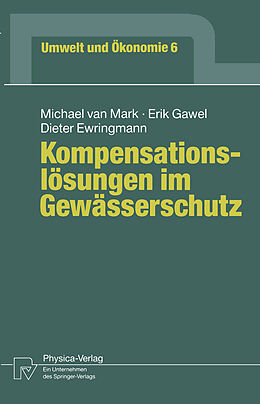 Kartonierter Einband Kompensationslösungen im Gewässerschutz von Michael van Mark, Erik Gawel, Dieter Ewringmann