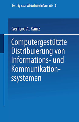 Kartonierter Einband Computergestützte Distribuierung von Informations- und Kommunikationssystemen von Gerhard A. Kainz
