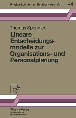 Kartonierter Einband Lineare Entscheidungsmodelle zur Organisations- und Personalplanung von Thomas S. Spengler