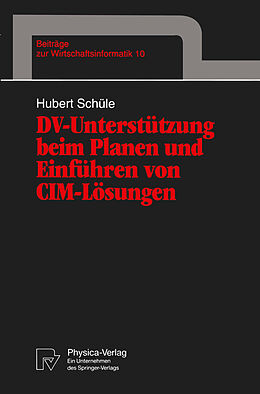 Kartonierter Einband DV-Unterstützung beim Planen und Einführen von CIM-Lösungen von Hubert Schüle
