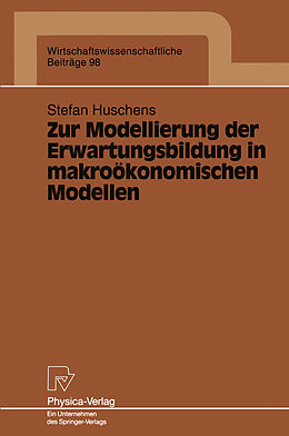 Kartonierter Einband Zur Modellierung der Erwartungsbildung in makroökonomischen Modellen von Stefan Huschens