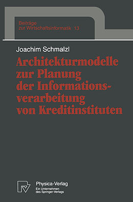 Kartonierter Einband Architekturmodelle zur Planung der Informationsverarbeitung von Kreditinstituten von Joachim Schmalzl