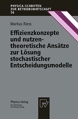 Kartonierter Einband Effizienzkonzepte und nutzentheoretische Ansätze zur Lösung stochastischer Entscheidungsmodelle von Markus Riess