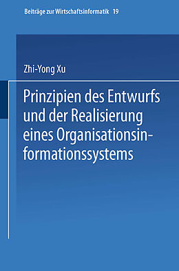Kartonierter Einband Prinzipien des Entwurfs und der Realisierung eines Organisationsinformationssystems von Zhi-Yong Xu
