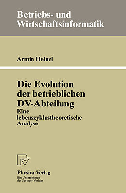 Kartonierter Einband Die Evolution der betrieblichen DV-Abteilung von Armin Heinzl