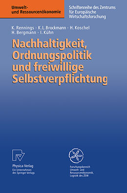 Kartonierter Einband Nachhaltigkeit, Ordnungspolitik und freiwillige Selbstverpflichtung von Klaus Rennings, Karl L. Brockmann, Henrike Koschel