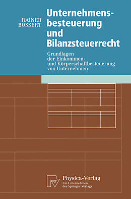 Kartonierter Einband Unternehmensbesteuerung und Bilanzsteuerrecht von Rainer Bossert