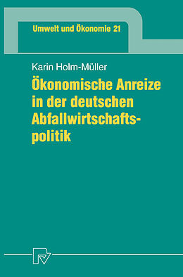 Kartonierter Einband Ökonomische Anreize in der deutschen Abfallwirtschaftspolitik von Karin Holm-Müller