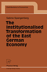 Couverture cartonnée The Institutionalised Transformation of the East German Economy de Sabine Spangenberg