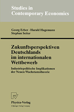 Kartonierter Einband Zukunftsperspektiven Deutschlands im internationalen Wettbewerb von Georg Erber, Harald Hagemann, Stephan Seiter