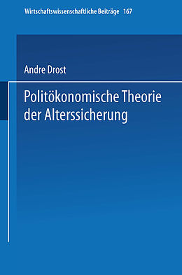 Kartonierter Einband Politökonomische Theorie der Alterssicherung von Andre Drost