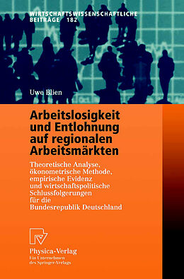 Kartonierter Einband Arbeitslosigkeit und Entlohnung auf regionalen Arbeitsmärkten von Uwe Blien