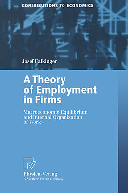 Couverture cartonnée A Theory of Employment in Firms de Josef Falkinger