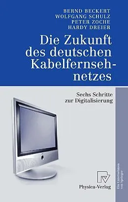 E-Book (pdf) Die Zukunft des deutschen Kabelfernsehnetzes von Bernd Beckert, Wolfgang Schulz, Peter Zoche