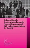 E-Book (pdf) Internationale Innovationsdynamik, Spezialisierung und Wirtschaftswachstum in der EU von Andre Jungmittag