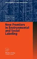 E-Book (pdf) New Frontiers in Environmental and Social Labeling von Ulrike Grote, Arnab K. Basu, Nancy H. Chau