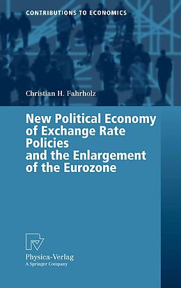 E-Book (pdf) New Political Economy of Exchange Rate Policies and the Enlargement of the Eurozone von Christian H. Fahrholz