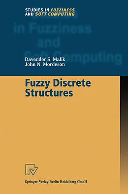 E-Book (pdf) Fuzzy Discrete Structures von Davender S. Malik, John N. Mordeson