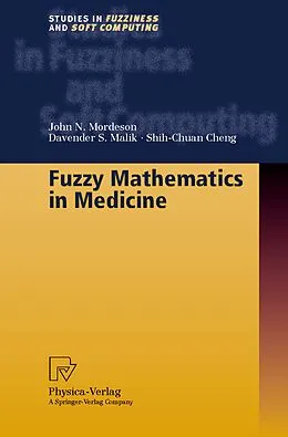 E-Book (pdf) Fuzzy Mathematics in Medicine von John N. Mordeson, Davender S. Malik, Shih-Chuan Cheng