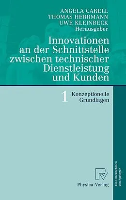E-Book (pdf) Innovationen an der Schnittstelle zwischen technischer Dienstleistung und Kunden 1 von Angela Carell, Thomas Herrmann, Uwe Kleinbeck