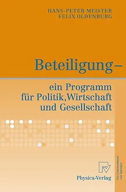 E-Book (pdf) Beteiligung - ein Programm für Politik, Wirtschaft und Gesellschaft von Hans-Peter Meister, Felix Oldenburg