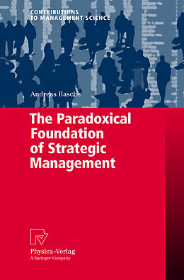 Fester Einband The Paradoxical Foundation of Strategic Management von Andreas Rasche