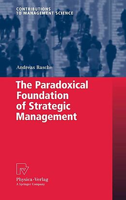 E-Book (pdf) The Paradoxical Foundation of Strategic Management von Andreas Rasche