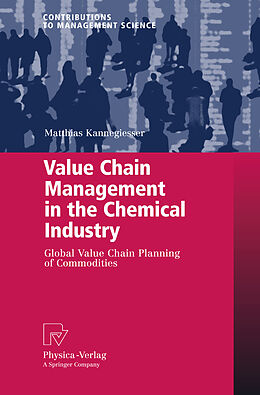 Fester Einband Value Chain Management in the Chemical Industry von Matthias Kannegiesser