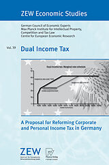 eBook (pdf) Dual Income Tax de Statistisches Bundesamt Sachverständigenrat Zur Begutachtun, Wettbewerbs- und Steuerrecht MPI für Geistiges Eigentum, Zentrum Für Europäische Wirtschaftsforschung Gmbh (Zew)