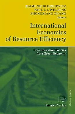 E-Book (pdf) International Economics of Resource Efficiency von Raimund Bleischwitz, Paul J.J. Welfens, ZhongXiang Zhang