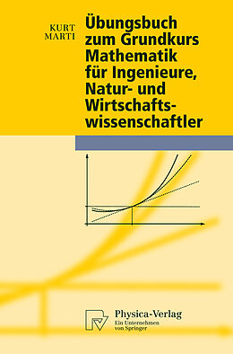 Kartonierter Einband Übungsbuch zum Grundkurs Mathematik für Ingenieure, Natur- und Wirtschaftswissenschaftler von Kurt Marti
